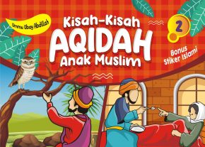Kisah-kisah Aqidah Anak Muslim (2)