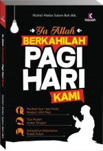 Ya Allah Berkahilah Pagi Hari Kami