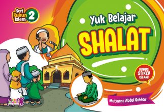 Seri Rukun Islam (2) : Yuk Belajar Shalat