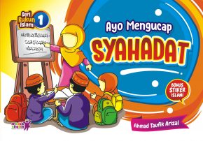 Seri Rukun Islam (1) : Ayo Mengucap Syahadat