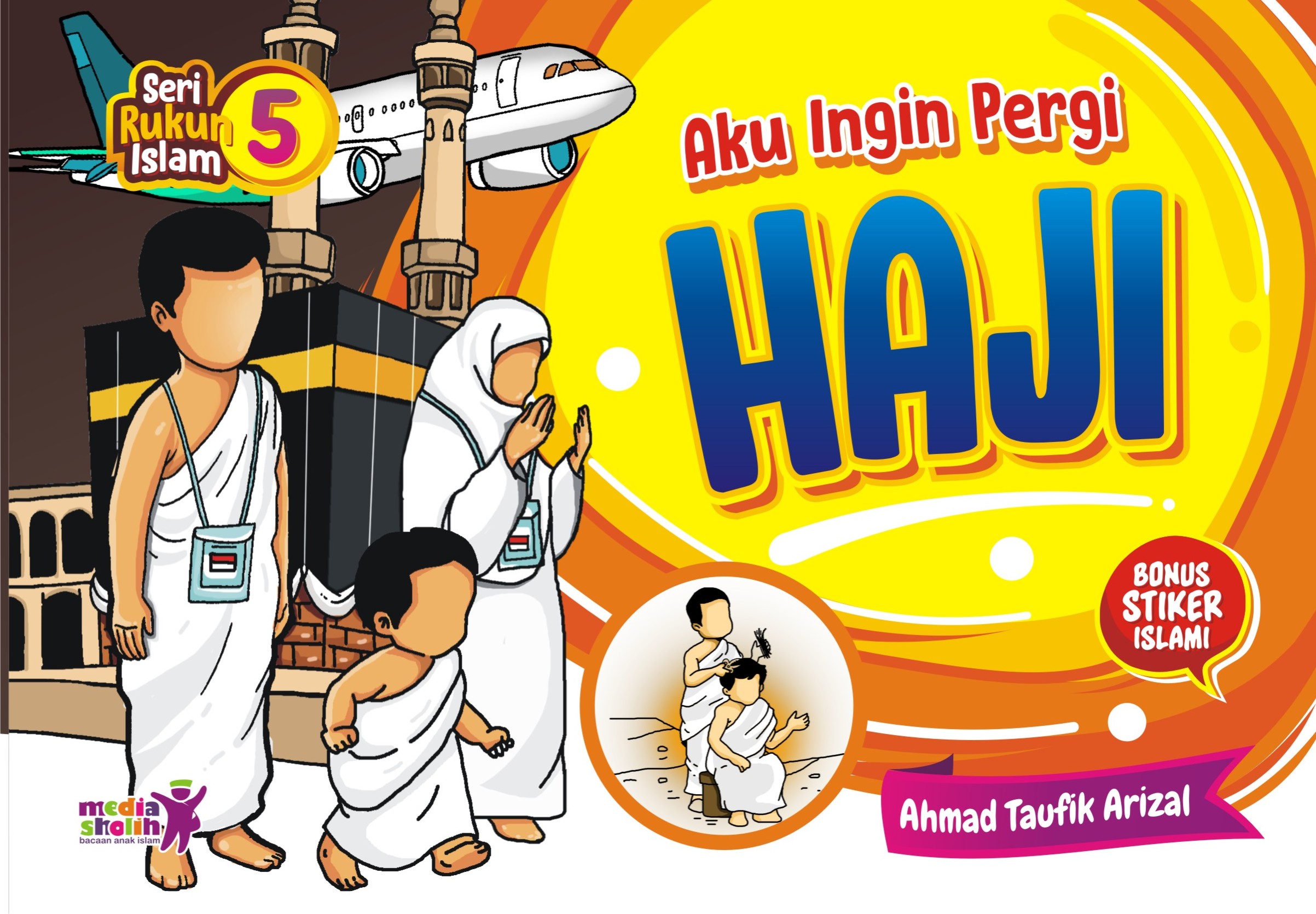 Seri Rukun Islam (5) : Aku Ingin Pergi Haji